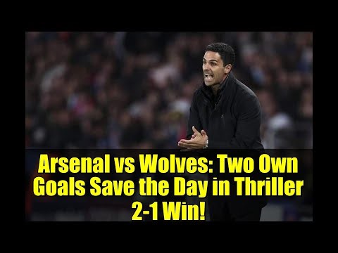 Arsenal vs Wolves: Two Own Goals Save the Day in Thriller 2-1 Win!