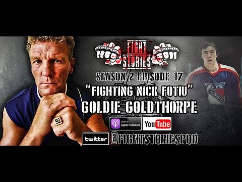 Fight Stories - Goldie Goldthorpe on Fighting Nick Fotiu