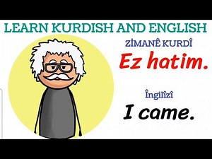 LEARN KURDISH AND ENGLISH,ZİMANÊ KURDÎ, EZ HATIM