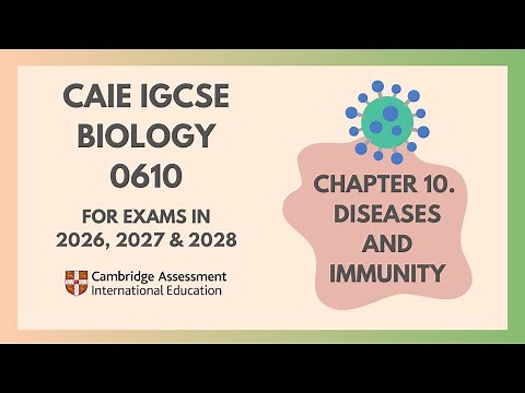 10. Diseases and Immunity (Cambridge IGCSE Biology 0610 for exams in 2026, 2027 and 2028)