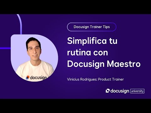 Docusign Trainer Tips: Simplifica tu rutina con Docusign Maestro