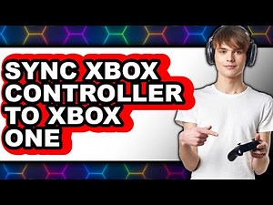 How to Sync Xbox Controller to Xbox One - Full Guide