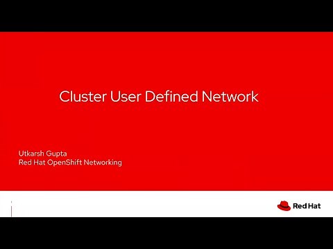 Getting Started with Cluster User Defined Networks in Red Hat OpenShift Container Platform
