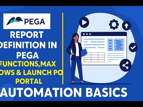 Report Definition in Pega | Functions, Max Rows & Launch Portal | Automation Basics