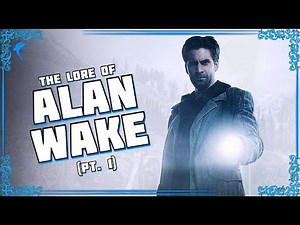 A Real-Time Altered World Event! The Lore of ALAN WAKE! (pt. 1)