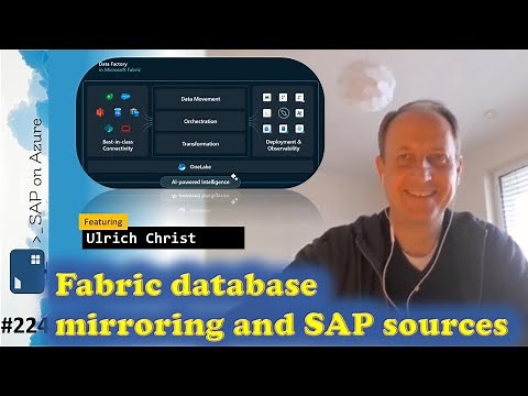 #224 - The one with Fabric database mirroring and SAP sources (Ulrich Christ) | SAP on Azure Video