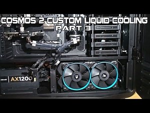 Cooler Master Cosmos II Custom Liquid Cooling Build Part 3 - Installing the Tubing