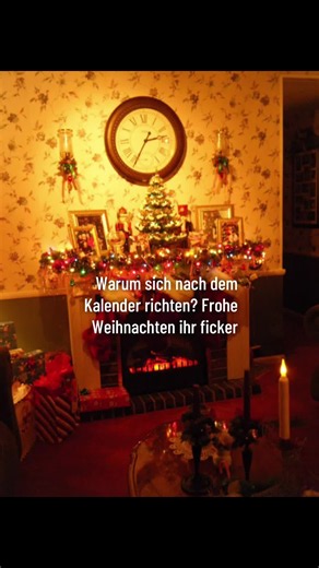 Warum sich nach dem Kalender richten? Frohe Weihnachten ihr Ficker