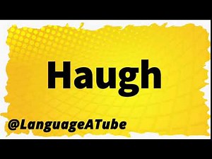 Haugh Pronunciation ⚡️ How To Pronounce Haugh!