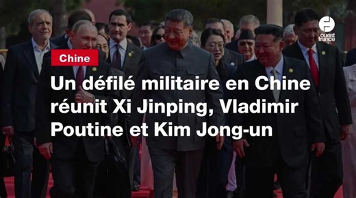 VIDEO. Un défilé militaire en Chine réunit Xi Jinping, Vladimir Poutine et Kim Jong-un