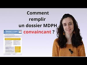Comment remplir un dossier MDPH convaincant ?