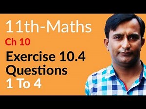 11th Class Math, Ch 10, Lec 1 - Exercise 10.4 Question no 1 to 4 - FSc Math part 1