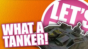 Let’s Play: What A Tanker! – OnTableTop – Home of Beasts of War