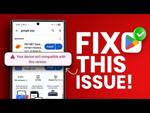 Can’t Download Apps on Play Store? Fix “Device Isn’t Compatible” Issue in Seconds!