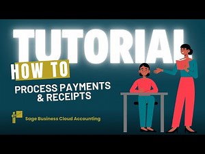How to Process Payments and Receipts | Sage Accounting Software Course