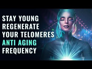 Powerful Anti-Aging Binaural Beats 99.9% Effective | Regenerate your Telomeres: Stem Cell Production