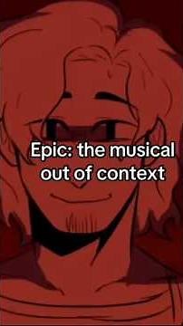 Epic: The Musical — Out of Context CORE | Chaotic Mentally Unhinged Moments