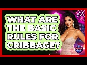 What Are The Basic Rules For Cribbage?