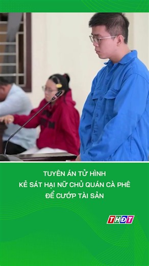 Tuyên án tử hình kẻ sát hại nữ chủ quán cà phê để cướp tài sản #shorts