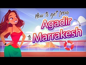 How to get from Agadir to Marrakesh