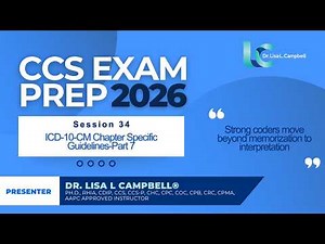 2026 CCS Exam Prep-Session 34 ICD 10 CM Chapter‑Specific Guidelines Part 7
