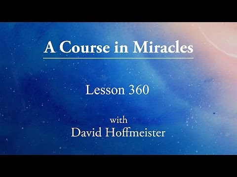 ACIM Lesson - 360 by David Hoffmeister