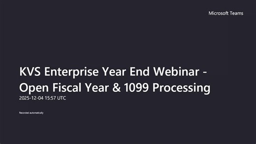 KVS Enterprise Year End Webinar - Open Fiscal Year & 1099 Processing-20251204_155749UTC-Meeting Recording (2)