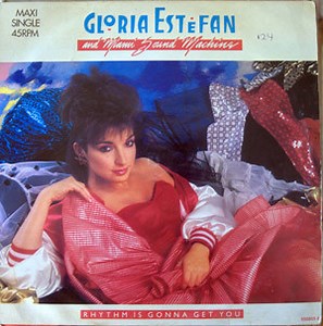 Gloria Estefan And Miami Sound Machine - Rhythm Is Gonna Get You