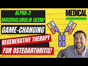 Alpha-2 Macroglobulin (A2M): The Game-Changing Regenerative Therapy for Osteoarthritis!