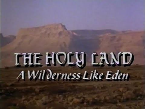 The Holy Land (PT1) A Wilderness Like Eden (1987)