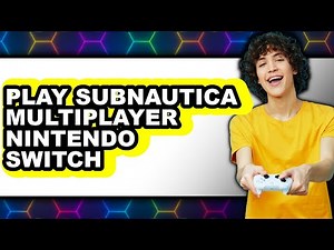 How To Play Subnautica Multiplayer On Nintendo Switch (Easy Method)