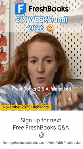 Did you miss the November free FreshBooks Q&A? That is ok. You can sign up for December. Come see if you can stump me. 10 of 10 do NOT recommend waiting until 2026 to make sure you have a handle on 2025 bookkeeping. | Heritage Business Services