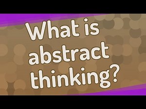 What is abstract thinking?