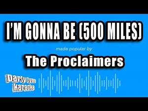 The Proclaimers - I'm Gonna Be (500 Miles) (Karaoke Version)