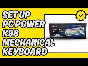 [Easy Guide] Set Up PC Power K98 Mechanical Keyboard
