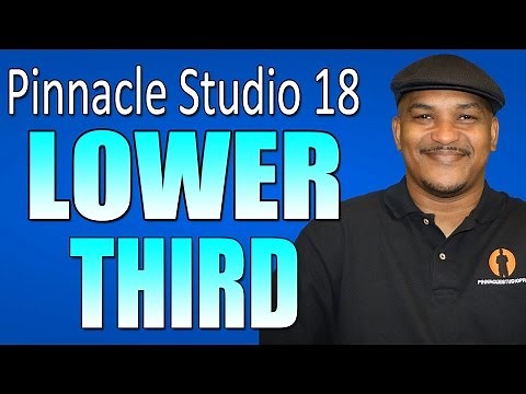 Pinnacle Studio 18 & 19 Ultimate - Lower Third Tutorial