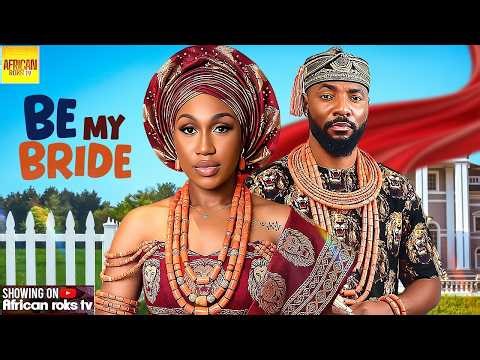 Be My Bride - JOHN EKANEM EBUBE NWAGBO - Nigerian Movies
