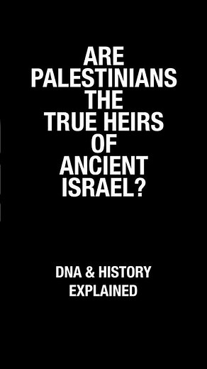 ARE PALESTINIANS THE TRUE HEIRS OF ANCIENT ISRAEL – DNA and History Explained