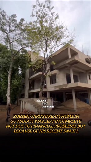 Thank You Assam on Instagram: "Assamese singer Zubeen Garg's dream home in Guwahati was left incomplete not due to financial problems, but because of his recent d#ath. 🎥 @dharmesh_teron_ #Guwahati #zubeengarg"