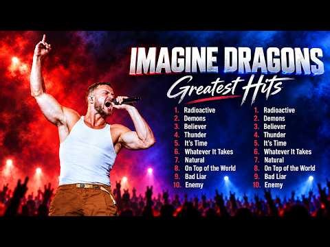 Imagine Dragons Greatest Hits Full Album 2026 🔥Top 10 Best Songs of All Time