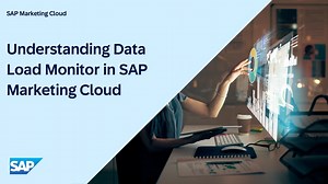 Understanding Data Load Monitor in SAP Marketing Cloud
