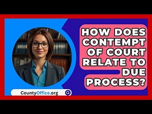 How Does Contempt Of Court Relate To Due Process? - CountyOffice.org