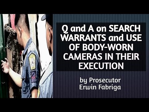 Q and A on Search Warrants and use of body-worn cameras in the execution of search warrants