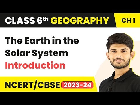 Class 6 Geography Chapter 1 | The Earth in the Solar System - Introduction