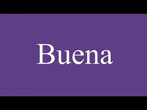How To Pronounce ''Buena'' (Good) Correctly in Spanish