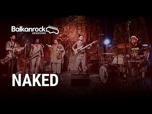 Naked - Full Performance (LIVE on Balkanrock Sessions)