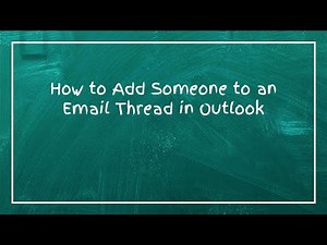 How to Add Someone to an Email Thread in Outlook