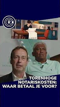 Torenhoge notariskosten : waar betaal je eigenlijk voor?