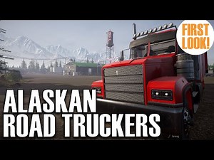 Alaskan Road Truckers First Look | Beta Playtest Version | Gameplay | Truck Simulation