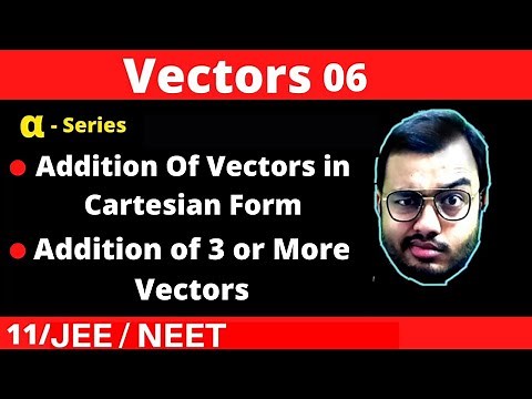 Vectors 06 : Addition Of Vector in Cartesian Form || Addition Of Three or More Vectors